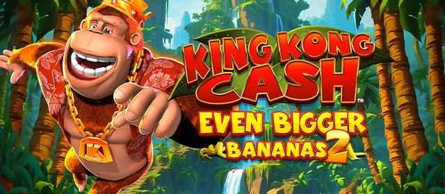 King Kong Cash Even Bigger Bananas 2